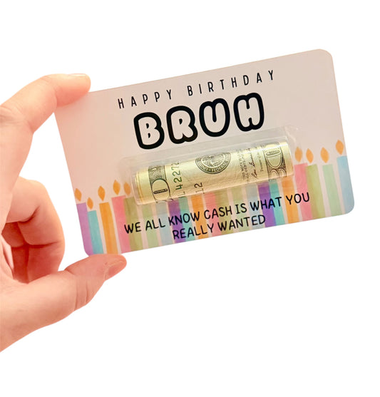 Gift card with cash 'Happy Birthday Bruh' text, and colorful design.